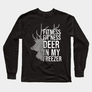 I'm Into Fitness Fit'ness Deer In My Freezer Hunting Deer Long Sleeve T-Shirt